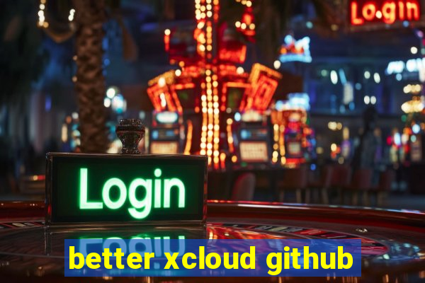 better xcloud github